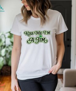 Kiss Me I’m A Jim T Shirt