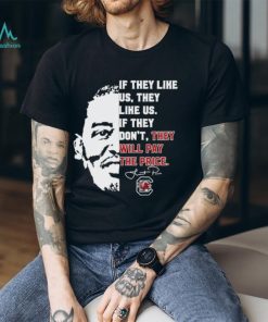 Lamont Paris If They Like Us They Like Us If They Don’t They Will Pay The Price T Shirt
