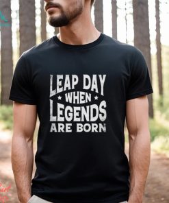 Leap Day When Legends Are Born Shirt
