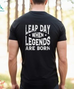 Leap Day When Legends Are Born Shirt