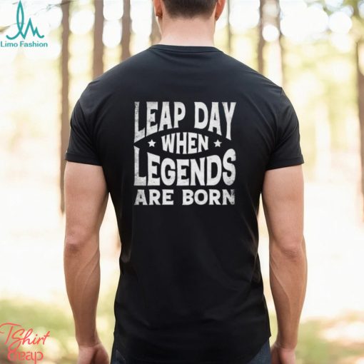 Leap Day When Legends Are Born Shirt