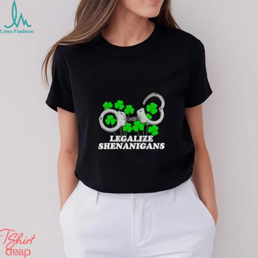 Legalize Shenanigans shirt