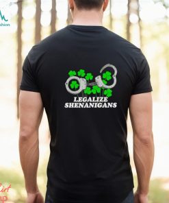 Legalize Shenanigans shirt