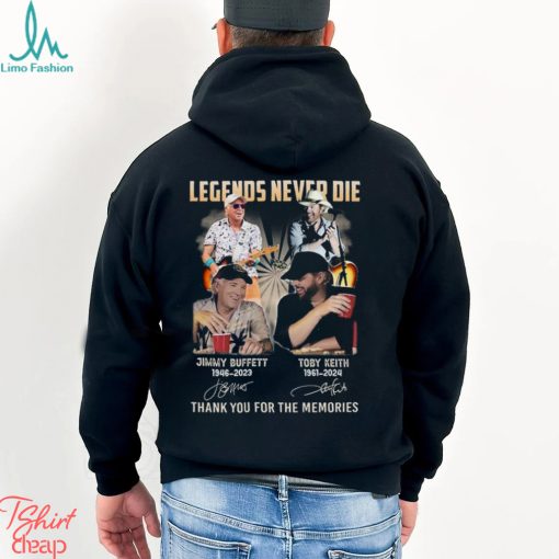 Legends Never Die Jimmy Buffett And Toby Keith Thank You For The Memories T Shirt