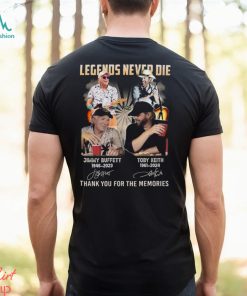 Legends Never Die Jimmy Buffett And Toby Keith Thank You For The Memories T Shirt