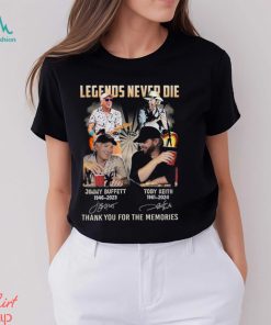 Legends Never Die Jimmy Buffett And Toby Keith Thank You For The Memories T Shirt