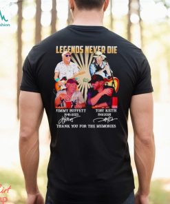 Legends never die Jimmy Buffett and Toby Keith thank you for the memories shirt