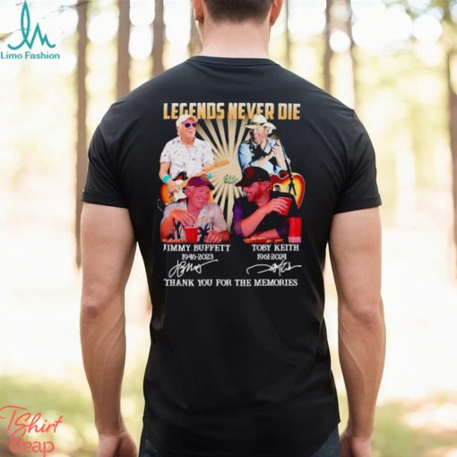 Legends never die Jimmy Buffett and Toby Keith thank you for the memories shirt