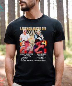 Legends never die Jimmy Buffett and Toby Keith thank you for the memories shirt
