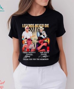 Legends never die Jimmy Buffett and Toby Keith thank you for the memories shirt