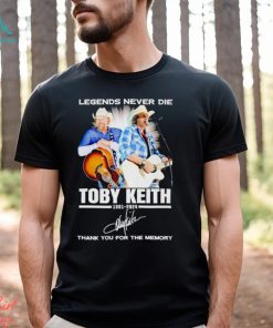 Legends never die Toby Keith 1961 2024 thank you for the memories shirt