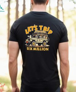 Let's Trip 6M Safari Jeep Six Million Shirt