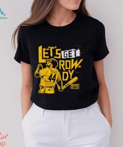 Let’s get Rowdy Tellez shirt, hoodie, sweater, long sleeve and tank top Let’s get Rowdy Tellez shirt