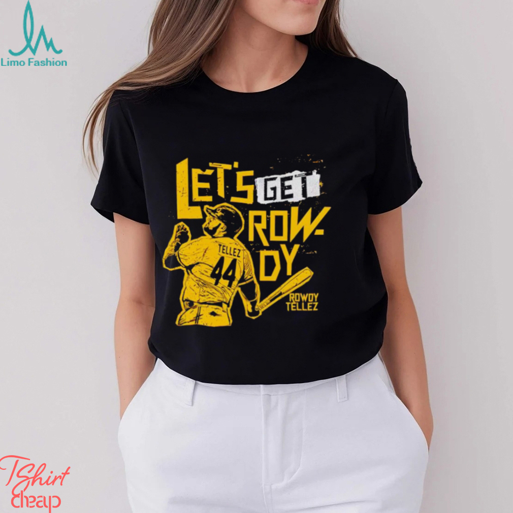 Let’s get Rowdy Tellez shirt Let’s get Rowdy Tellez shirt