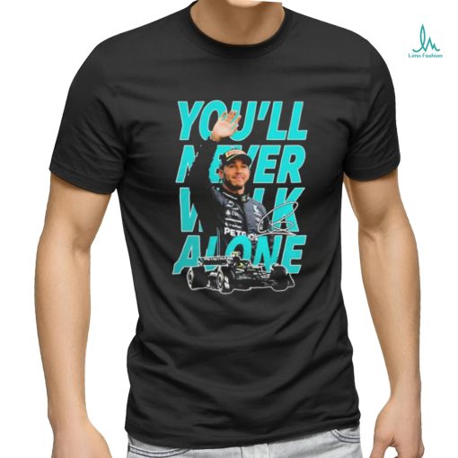 Lewis Hamilton You’ll Never Walk Alone Signature Shirt