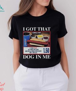 Limited I Got That Dog In Me Shirt
