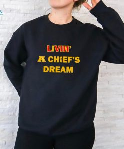Livin’ a Chief’s dream Super Bowl VLIII 2024 shirt