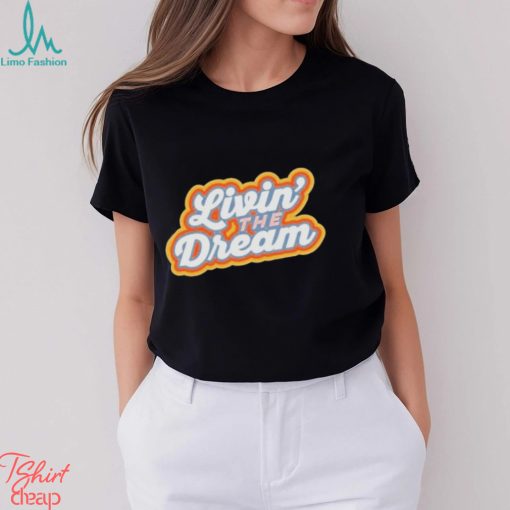 Living The Dream Vintage Retro Saying Shirt