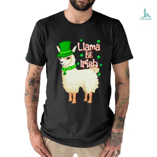 Llama be Irish St Patrick’s day shirt