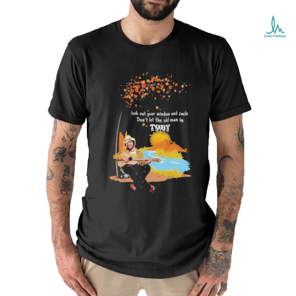Look Out Your Window And Smile Don’t Let The Old Man In Toby Keith 1961 2024 Shirt Look Out Your Window And Smile Don’t Let The Old Man In Toby Keith 1961 2024 Shirt