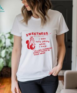 Lowlvl Sweetness I Was Only Joking When I Said T Shirt