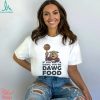 MSU Bulldogs if you ain’t a dawg you’re Dawg food shirt