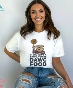 MSU Bulldogs if you ain’t a dawg you’re Dawg food shirt
