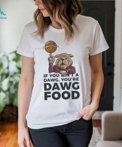 MSU Bulldogs if you ain’t a dawg you’re Dawg food shirt