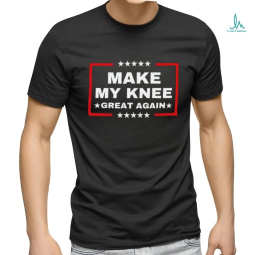 Make My Knee Great Again Trump Shirt
