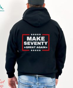 Make Seventy Great Again Funny Birthday Make 70 Great Again Shirt