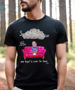 Marcuspork It’s Seasonal Depression Time Let’s Do Sadness In The Couch And Forget To Leave The House shirt