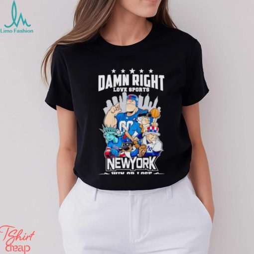 Mascot Damn right love sports New York win or lose shirt
