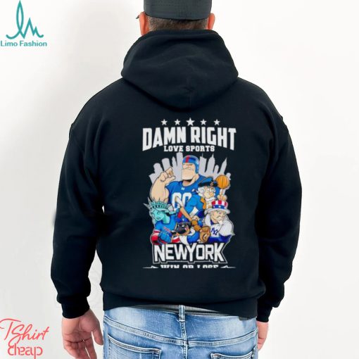 Mascot Damn right love sports New York win or lose shirt