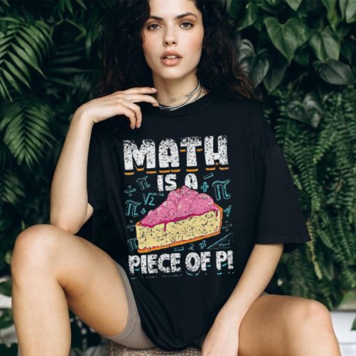 Math Is A Piece Of Pi Teacher Mathematics 3 14 Pi Day Shirt