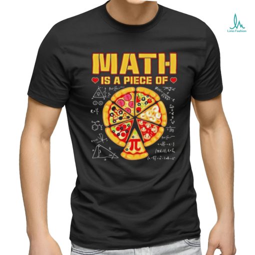 Math Is A Piece Of Pizza 3 14 Symbol Math Geek Happy Pi Day Cool Shirt