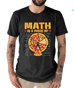 Math Is A Piece Of Pizza 3 14 Symbol Math Geek Happy Pi Day Cool Shirt