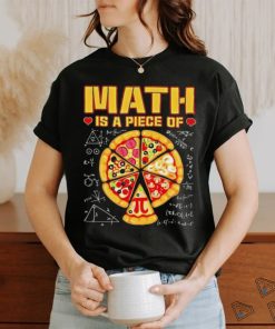 Math Is A Piece Of Pizza 3 14 Symbol Math Geek Happy Pi Day Cool Shirt