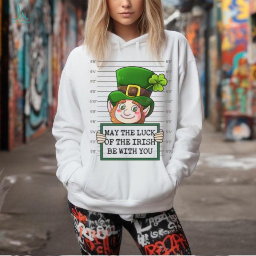 May The Luck Of The Irish Be With You shirt