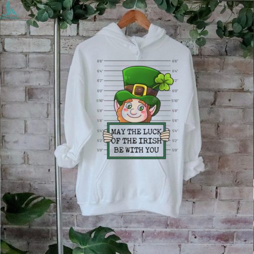 May The Luck Of The Irish Be With You shirt