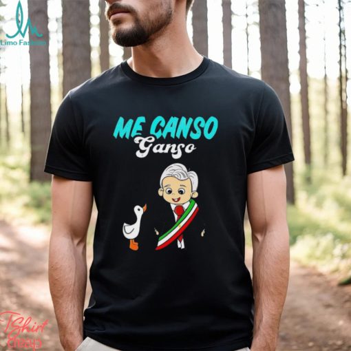Me Canso Ganso Baby Amlo Cute Lopez Obrador Mexico Shirt