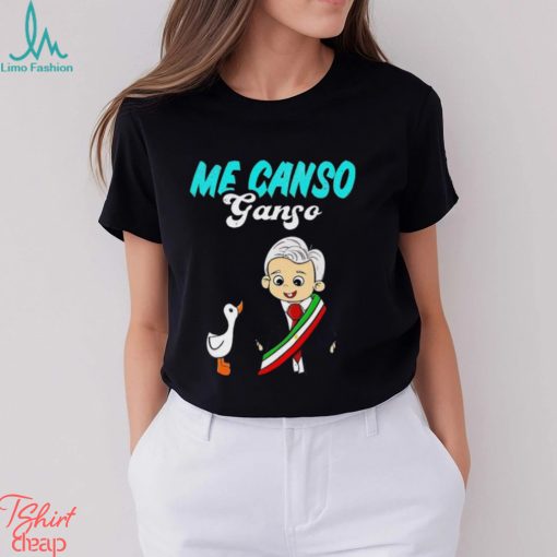 Me Canso Ganso Baby Amlo Cute Lopez Obrador Mexico Shirt