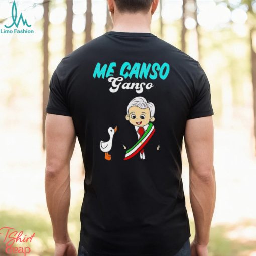 Me Canso Ganso Baby Amlo Cute Lopez Obrador Mexico Shirt