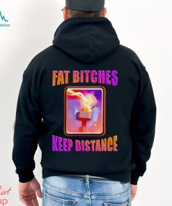 Men’s Fat bitches keep distance shirt