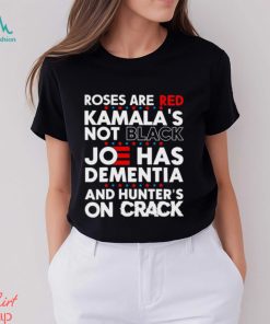 Men’s Roses are red Kamala’s not black Joe has dementia shirt