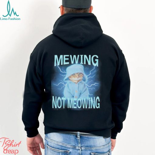 Mewing Not Meowing Cat Meme Funny shirt