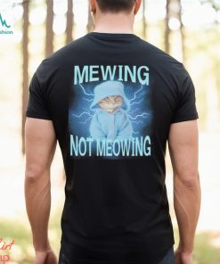 Mewing Not Meowing Cat Meme Funny shirt