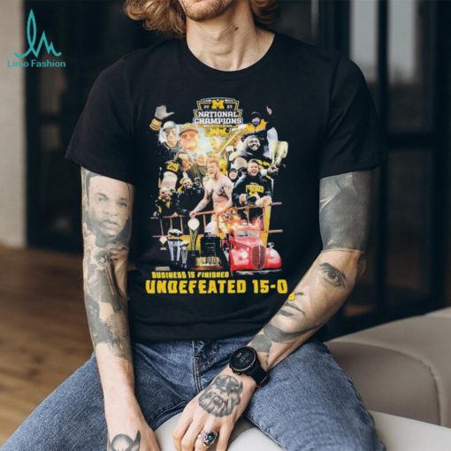 Michigan Wolverines 2023 National Champions Business Is Finished Undefeated 15 0 Shirt