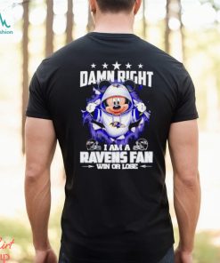 Mickey mouse damn right I am a Baltimore Ravens fan win or lose shirt
