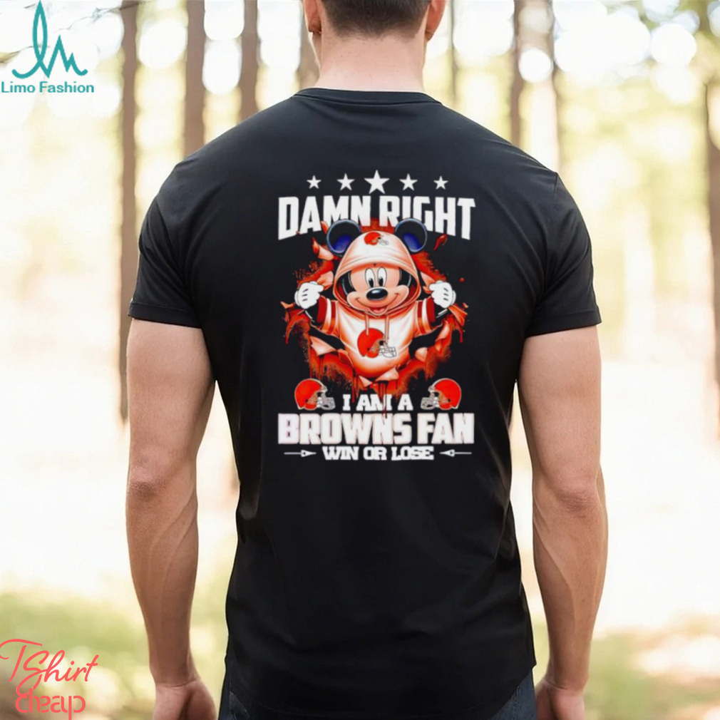 Mickey mouse damn right I am a Cleveland Browns fan win or lose shirt Mickey mouse damn right I am a Cleveland Browns fan win or lose shirt