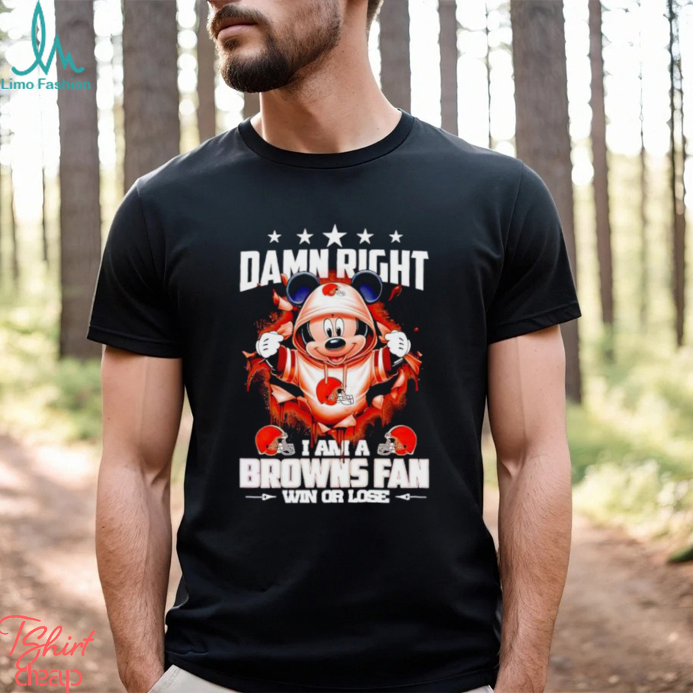 Mickey mouse damn right I am a Cleveland Browns fan win or lose shirt Mickey mouse damn right I am a Cleveland Browns fan win or lose shirt